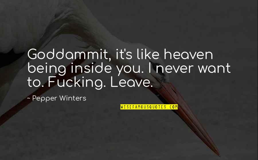 Compassionate Listening Quotes By Pepper Winters: Goddammit, it's like heaven being inside you. I