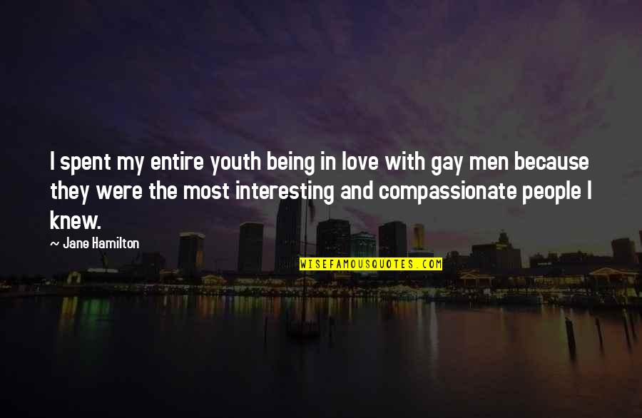 Compassionate Love Quotes By Jane Hamilton: I spent my entire youth being in love