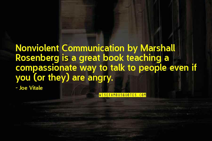 Compassionate People Quotes By Joe Vitale: Nonviolent Communication by Marshall Rosenberg is a great