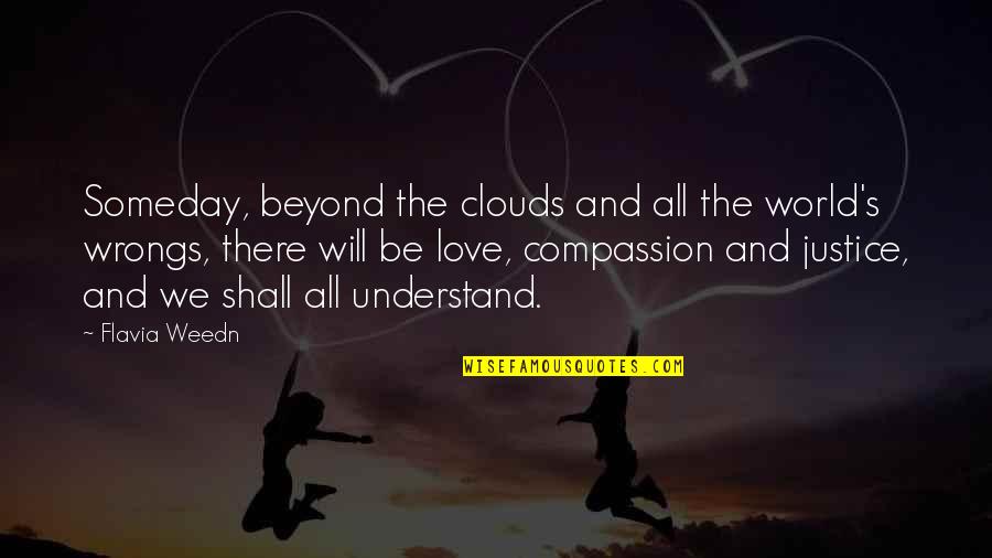 Compassion's Quotes By Flavia Weedn: Someday, beyond the clouds and all the world's