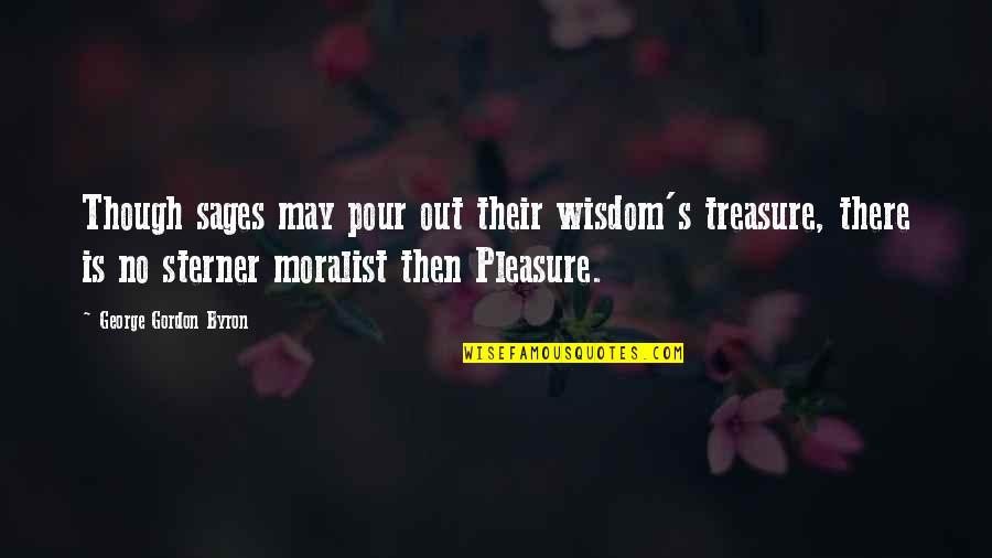 Compatability Quotes By George Gordon Byron: Though sages may pour out their wisdom's treasure,
