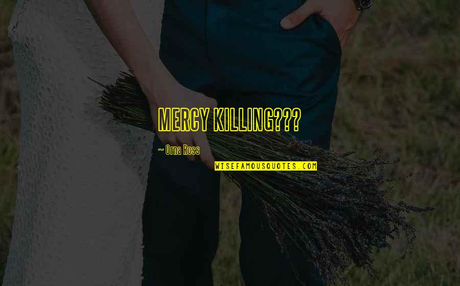 Compatibilidade Peixes Quotes By Orna Ross: MERCY KILLING??? Compatibilidade Peixes Quotes By Orna Ross: MERCY KILLING???