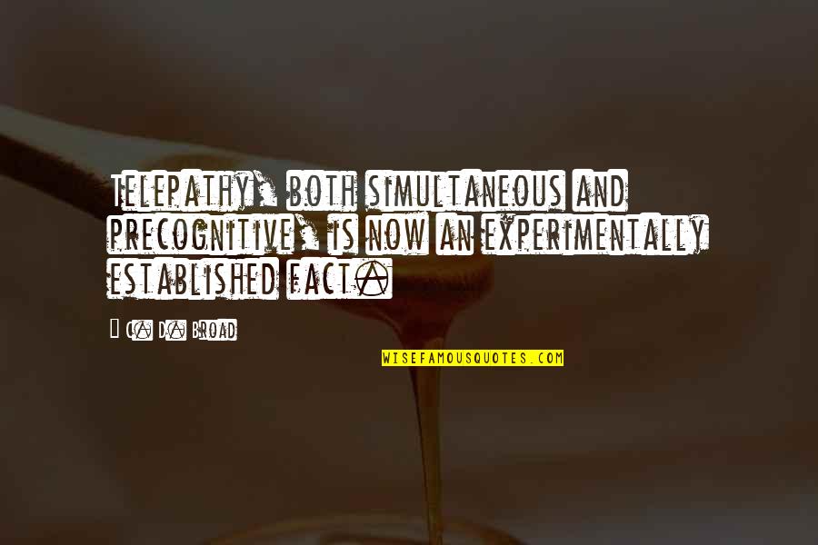 Compatibilism Free Quotes By C. D. Broad: Telepathy, both simultaneous and precognitive, is now an