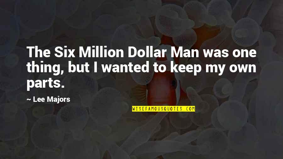 Compatibility Deep Quotes By Lee Majors: The Six Million Dollar Man was one thing,