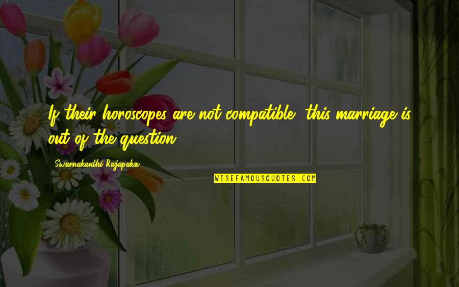 Compatible Quotes By Swarnakanthi Rajapakse: If their horoscopes are not compatible, this marriage