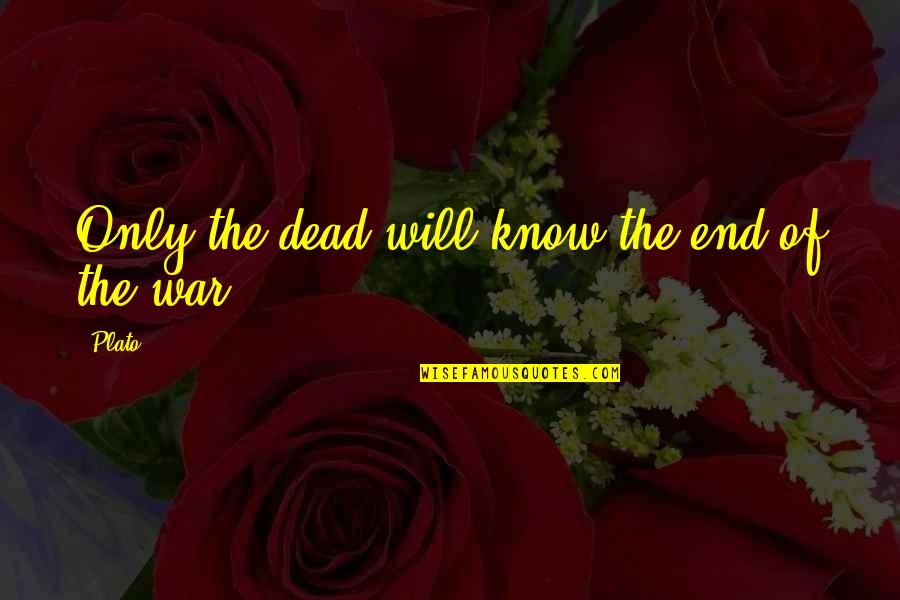 Compatriota Definicion Quotes By Plato: Only the dead will know the end of
