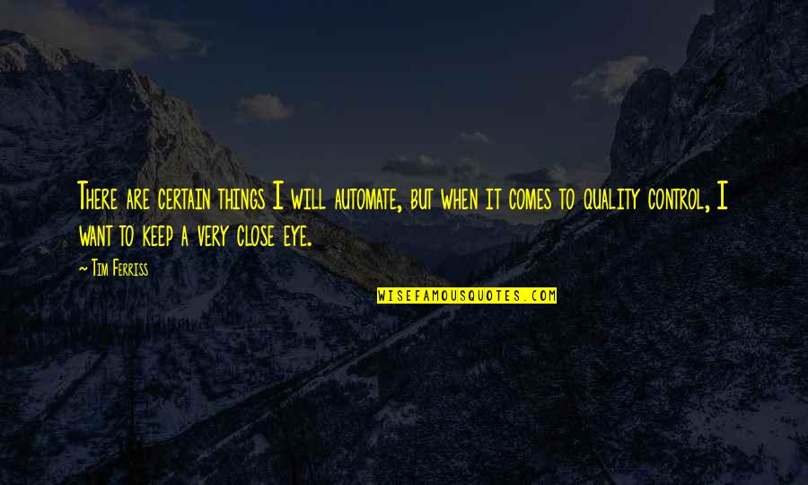 Compelled By Love Quotes By Tim Ferriss: There are certain things I will automate, but Compelled By Love Quotes By Tim Ferriss: There are certain things I will automate, but
