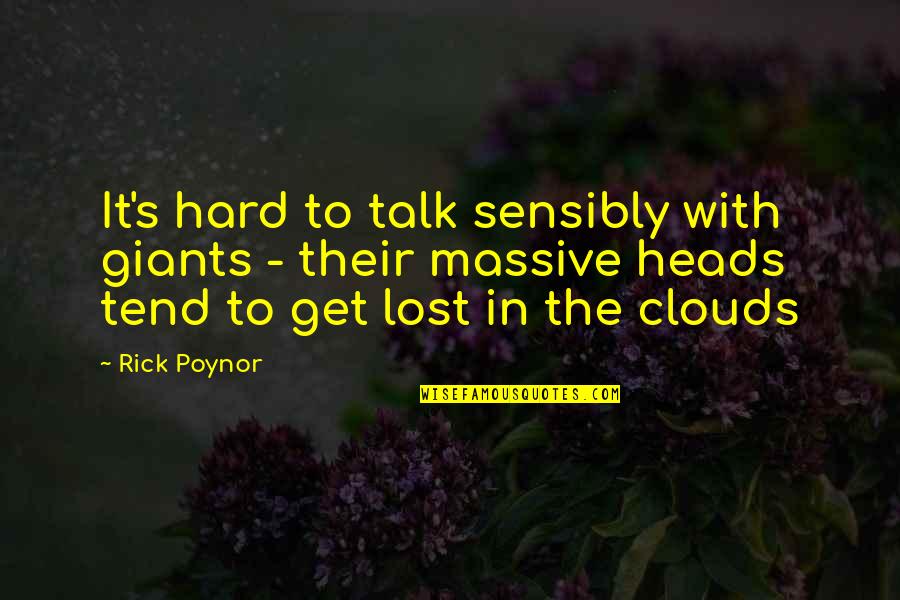 Compellin Quotes By Rick Poynor: It's hard to talk sensibly with giants -