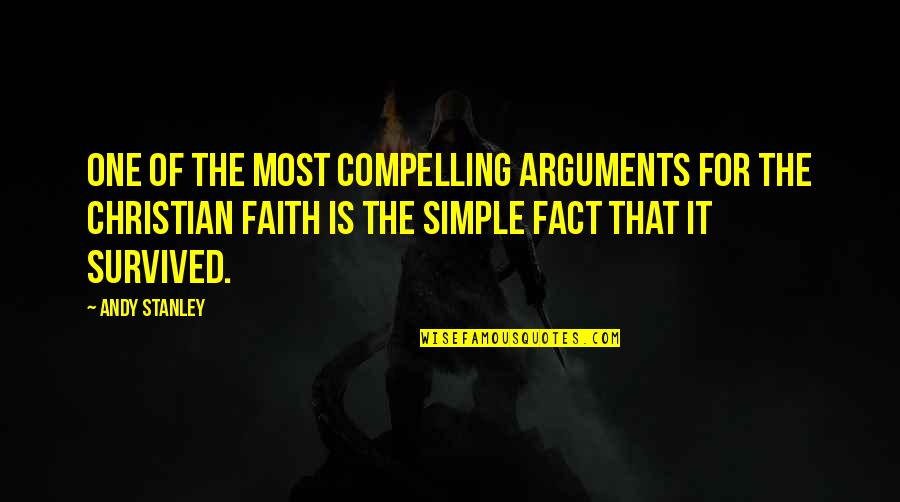 Compelling Christian Quotes By Andy Stanley: One of the most compelling arguments for the