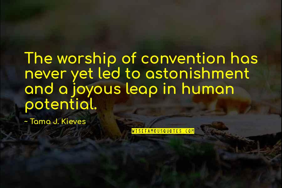 Compelling Work Quotes By Tama J. Kieves: The worship of convention has never yet led Compelling Work Quotes By Tama J. Kieves: The worship of convention has never yet led