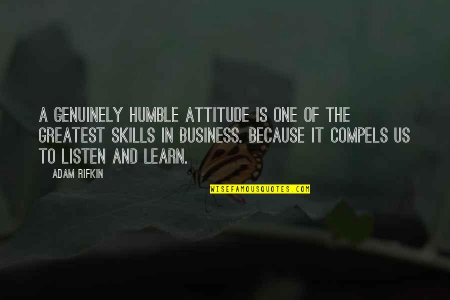 Compels Quotes By Adam Rifkin: A genuinely humble attitude is one of the