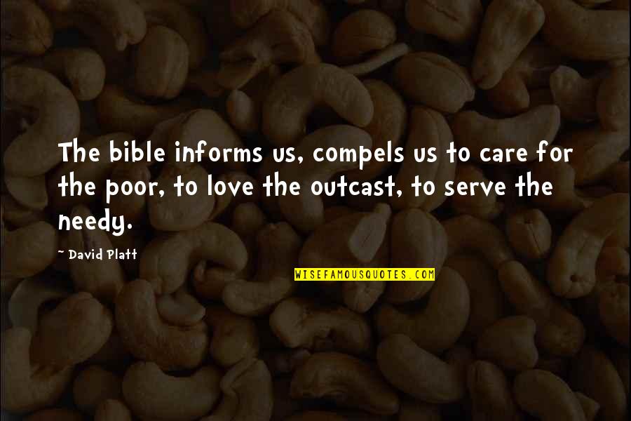 Compels Quotes By David Platt: The bible informs us, compels us to care