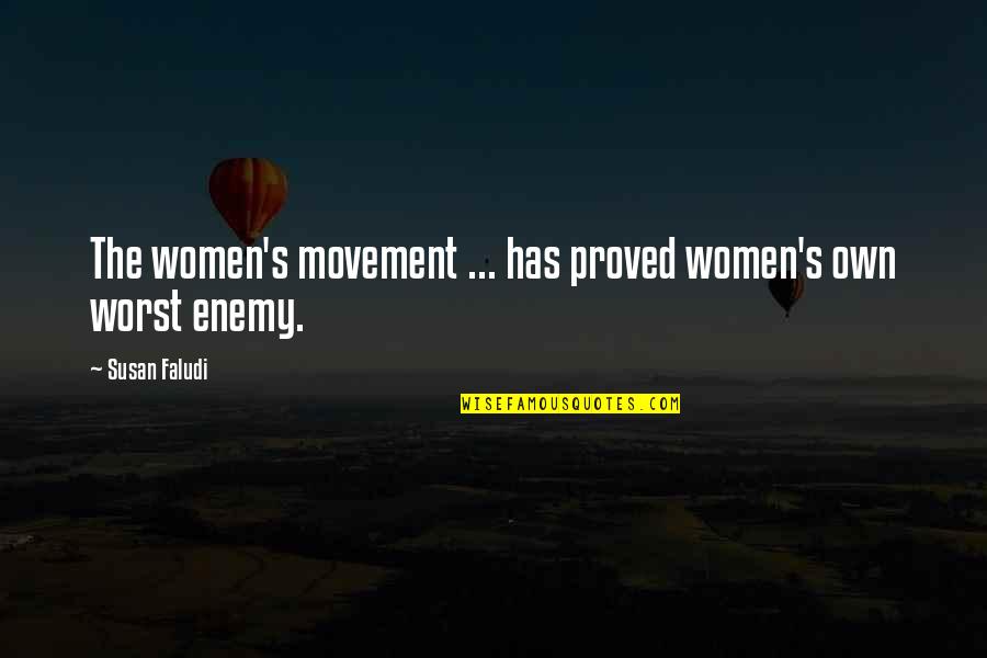 Compendium Live Inspired Quotes By Susan Faludi: The women's movement ... has proved women's own