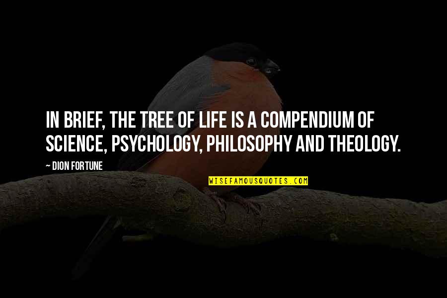 Compendium Quotes By Dion Fortune: In brief, the Tree of Life is a
