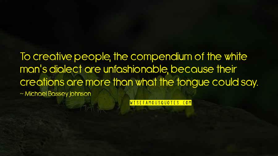 Compendium Quotes By Michael Bassey Johnson: To creative people, the compendium of the white