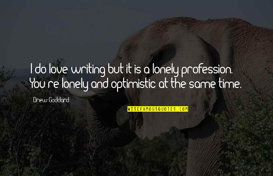 Compensacion Laboral Quotes By Drew Goddard: I do love writing but it is a Compensacion Laboral Quotes By Drew Goddard: I do love writing but it is a