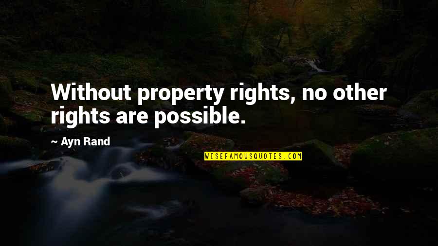 Compensado Significado Quotes By Ayn Rand: Without property rights, no other rights are possible.