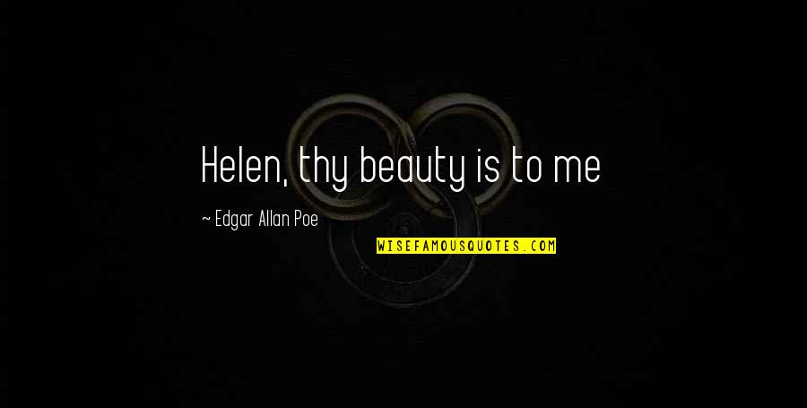 Compensated Heart Quotes By Edgar Allan Poe: Helen, thy beauty is to me