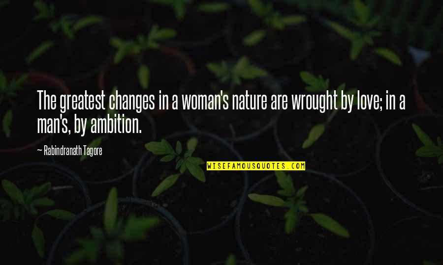 Compensatory Services Quotes By Rabindranath Tagore: The greatest changes in a woman's nature are Compensatory Services Quotes By Rabindranath Tagore: The greatest changes in a woman's nature are