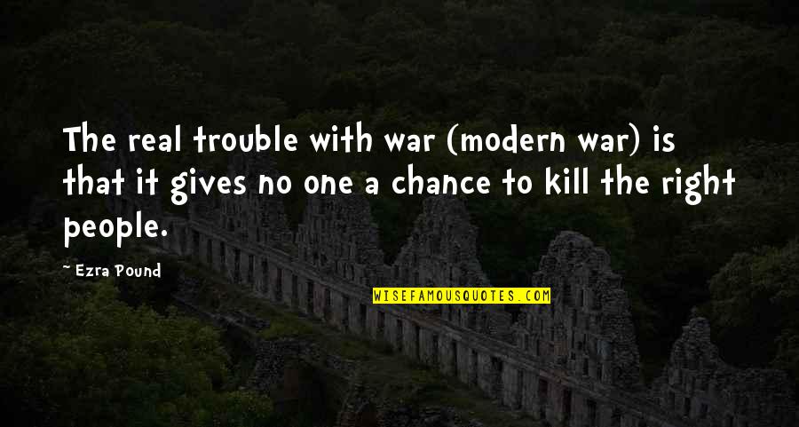 Compenser La Quotes By Ezra Pound: The real trouble with war (modern war) is Compenser La Quotes By Ezra Pound: The real trouble with war (modern war) is