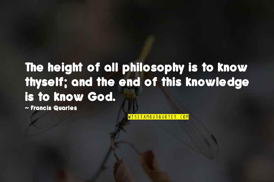 Compensi Avvocato Quotes By Francis Quarles: The height of all philosophy is to know