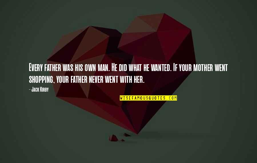 Competativeness Quotes By Jack Kirby: Every father was his own man. He did