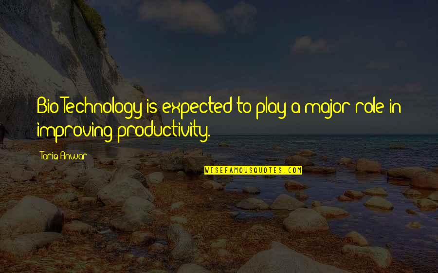 Competely Quotes By Tariq Anwar: Bio-Technology is expected to play a major role