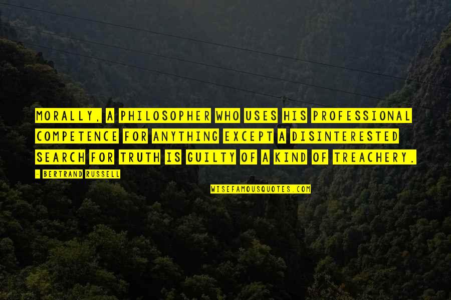 Competence Quotes By Bertrand Russell: Morally, a philosopher who uses his professional competence