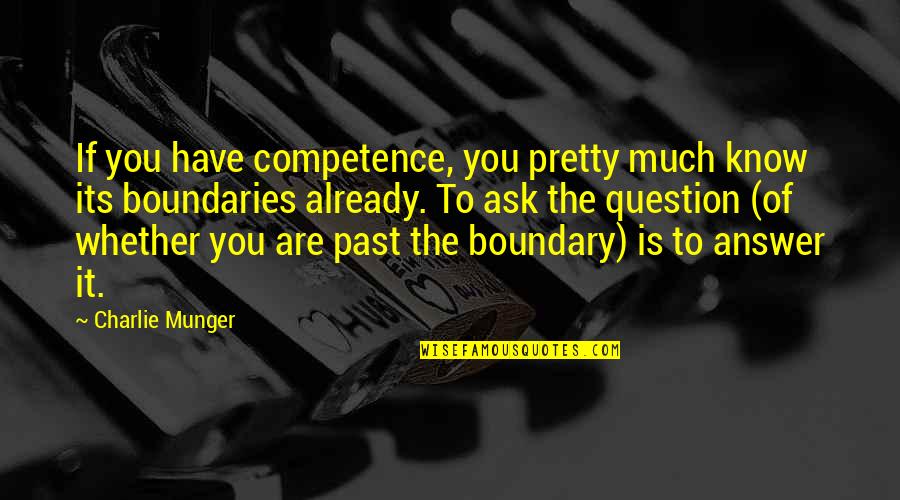Competence Quotes By Charlie Munger: If you have competence, you pretty much know