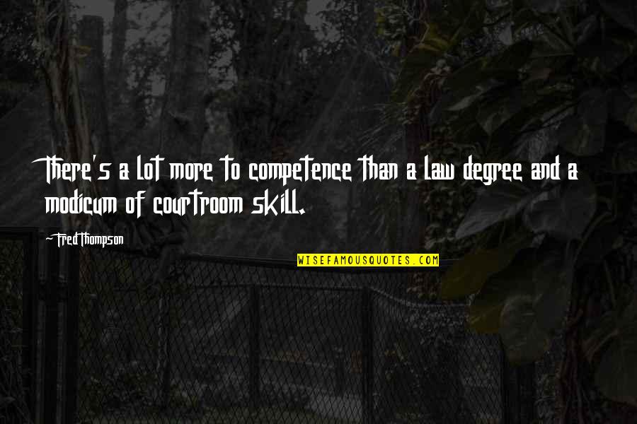 Competence Quotes By Fred Thompson: There's a lot more to competence than a