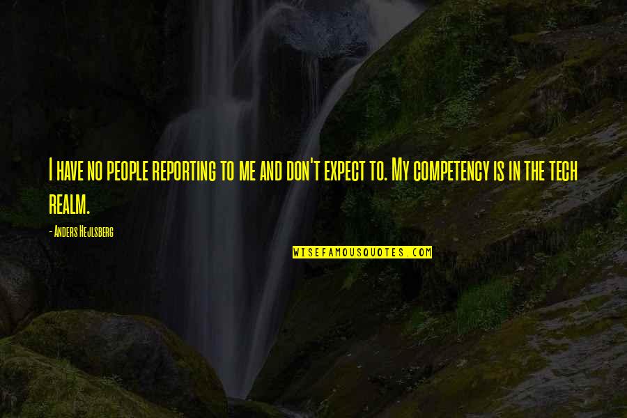 Competency Quotes By Anders Hejlsberg: I have no people reporting to me and
