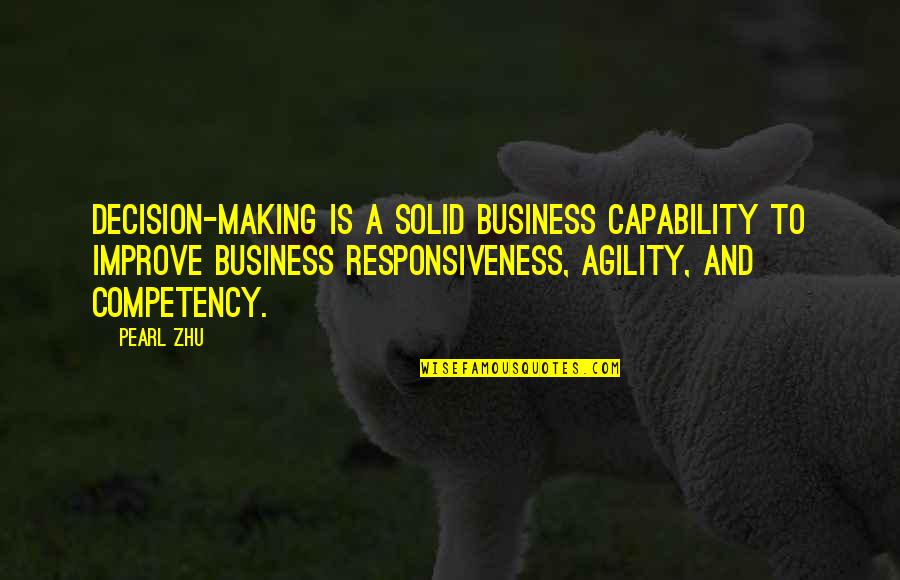 Competency Quotes By Pearl Zhu: Decision-making is a solid business capability to improve