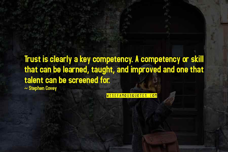 Competency Quotes By Stephen Covey: Trust is clearly a key competency. A competency