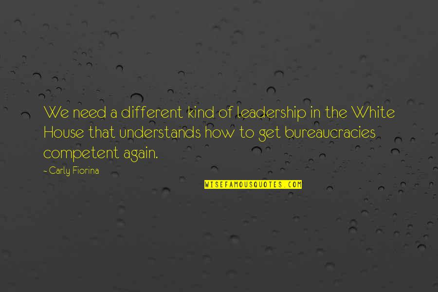 Competent Leadership Quotes By Carly Fiorina: We need a different kind of leadership in