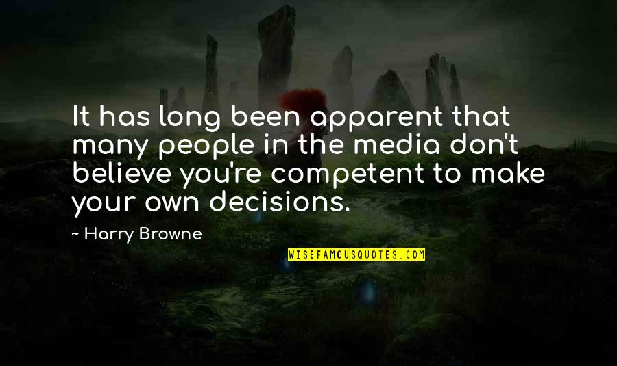 Competent Quotes By Harry Browne: It has long been apparent that many people