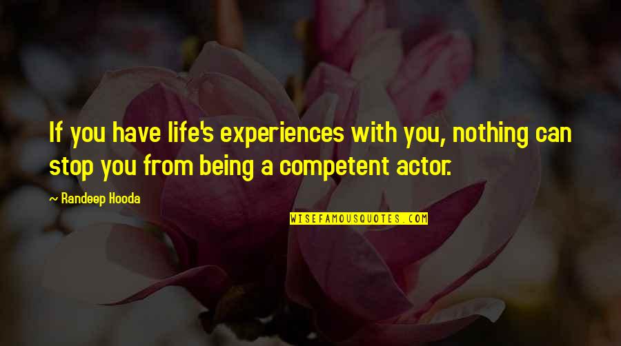Competent Quotes By Randeep Hooda: If you have life's experiences with you, nothing