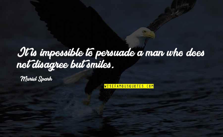 Competenza Territoriale Quotes By Muriel Spark: It is impossible to persuade a man who
