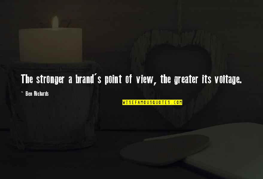Competing Against The Best Quotes By Ben Richards: The stronger a brand's point of view, the