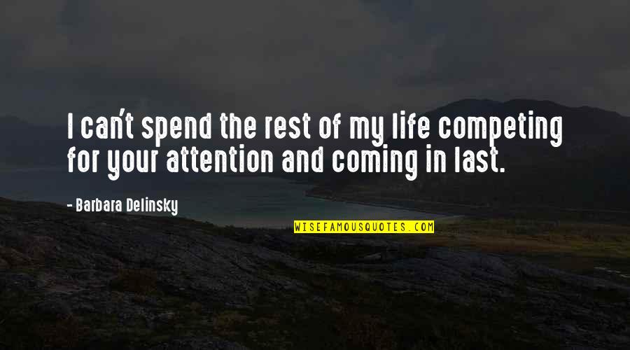 Competing For Attention Quotes By Barbara Delinsky: I can't spend the rest of my life