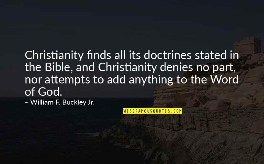 Competing Friends Quotes By William F. Buckley Jr.: Christianity finds all its doctrines stated in the