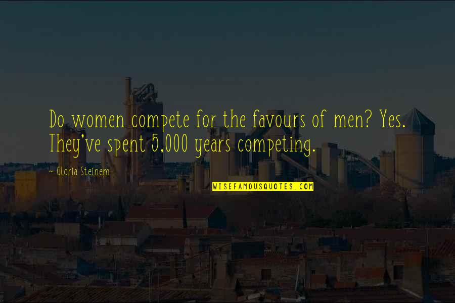 Competing Quotes By Gloria Steinem: Do women compete for the favours of men?