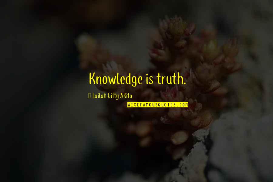 Competing Spectacles Quotes By Lailah Gifty Akita: Knowledge is truth.