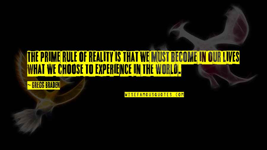 Competing Team Quotes By Gregg Braden: The prime rule of reality is that we Competing Team Quotes By Gregg Braden: The prime rule of reality is that we