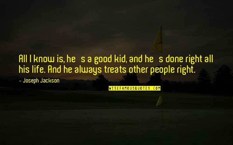 Competing Team Quotes By Joseph Jackson: All I know is, he's a good kid, Competing Team Quotes By Joseph Jackson: All I know is, he's a good kid,