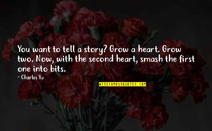 Competing With Another Woman For A Man Quotes By Charles Yu: You want to tell a story? Grow a Competing With Another Woman For A Man Quotes By Charles Yu: You want to tell a story? Grow a