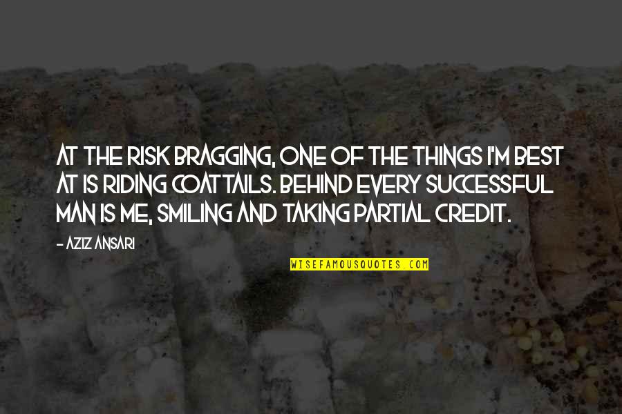 Competing With Other Girl Quotes By Aziz Ansari: At the risk bragging, one of the things Competing With Other Girl Quotes By Aziz Ansari: At the risk bragging, one of the things