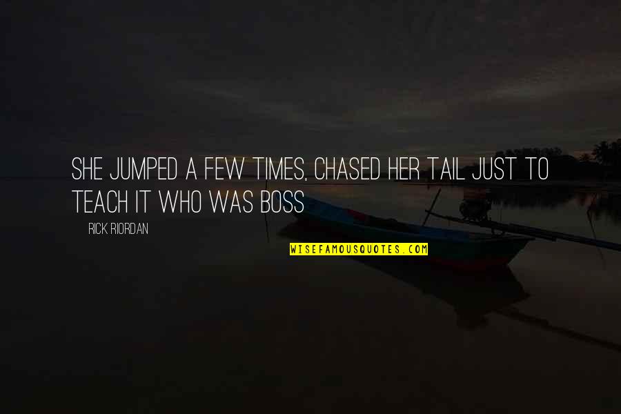 Competition Against Yourself Quotes By Rick Riordan: She jumped a few times, chased her tail