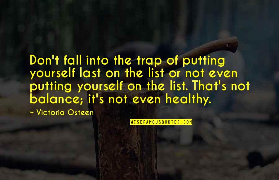 Competition Against Yourself Quotes By Victoria Osteen: Don't fall into the trap of putting yourself Competition Against Yourself Quotes By Victoria Osteen: Don't fall into the trap of putting yourself