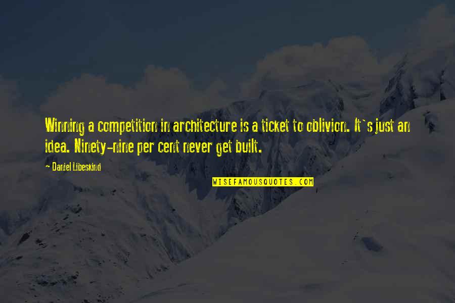 Competition And Winning Quotes By Daniel Libeskind: Winning a competition in architecture is a ticket