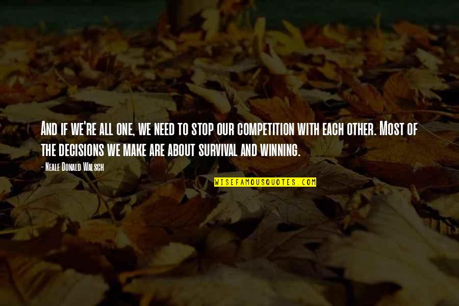 Competition And Winning Quotes By Neale Donald Walsch: And if we're all one, we need to